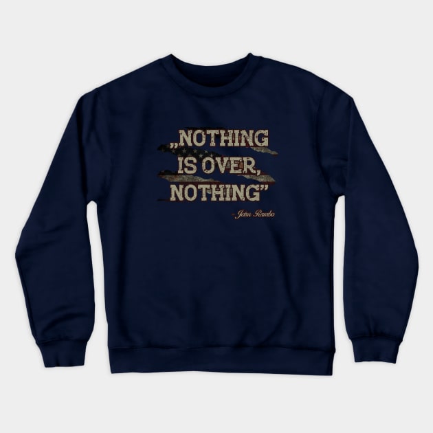 Nothing Is Over Rambo Quote Crewneck Sweatshirt by Danny's Retro Store